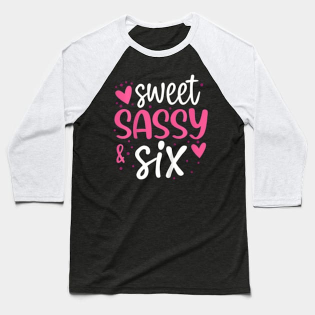 Kids Hearts Sweet Sassy And Six 6 Years Old 6Th Birthday Girls Baseball T-Shirt by Zoe Hill Autism